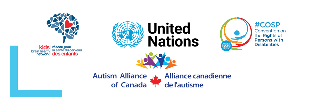 Logos de l’ONU, de l’Alliance canadienne de l'autisme, du Réseau pour la santé du cerveau des enfants et de la Convention relative aux droits des personnes handicapées (#COSP)